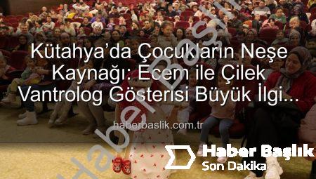 Kütahya’da Çocukların Neşe Kaynağı: Ecem ile Çilek Vantrolog Gösterisi Büyük İlgi Gördü