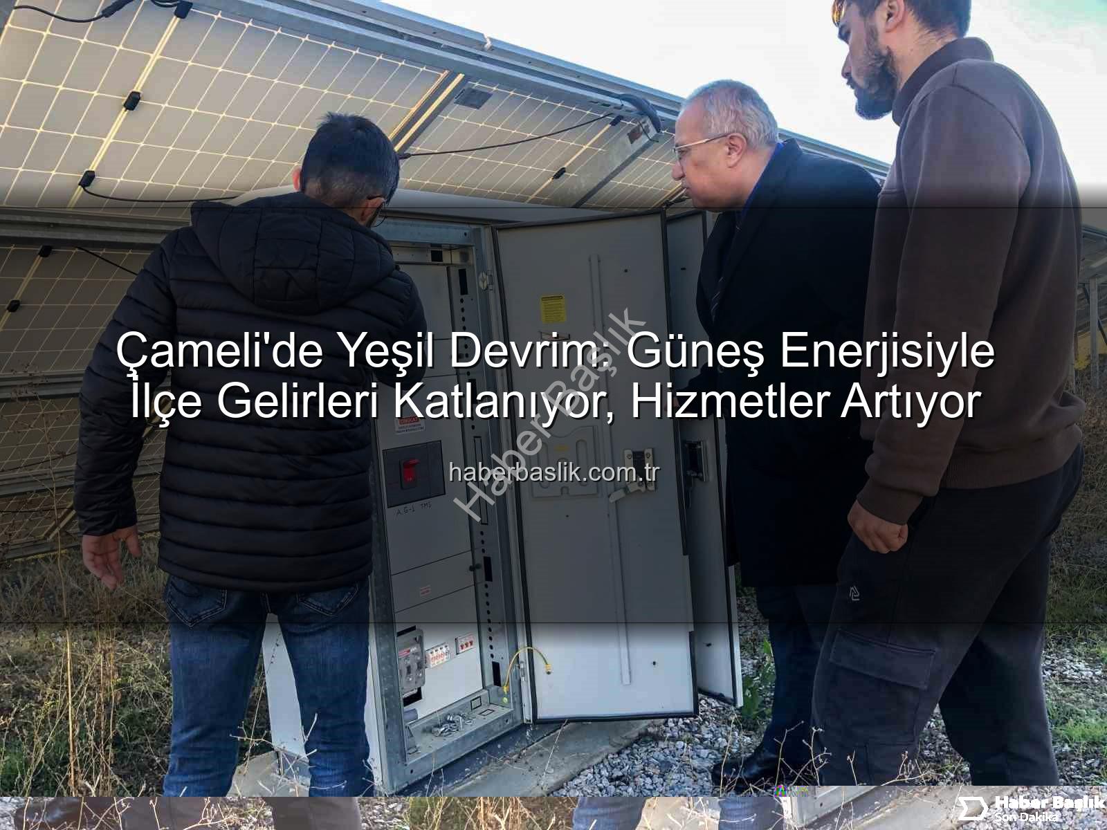 Çameli güneş enerjisi - Çameli'de Yeşil Devrim: Güneş Enerjisiyle İlçe Gelirleri Katlanıyor, Hizmetler Artıyor