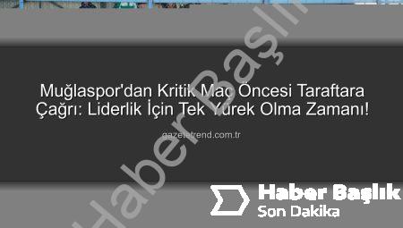 Muğlaspor Liderliğini Karaman FK Maçıyla Koruyacak: Taraftarlardan Tam Destek Çağrısı