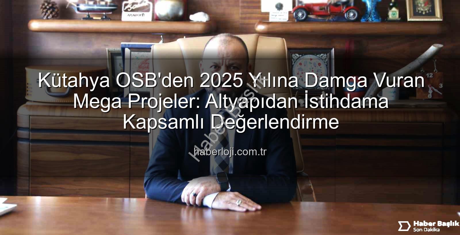 Kütahya OSB 2025 - Kütahya OSB'den 2025 Yılına Damga Vuran Projeler: Altyapıdan İstihdama Devrim Niteliğinde Adımlar