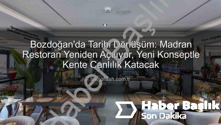 Bozdoğan’da 6 Yıllık Hasret Sona Erdi: Madran Restoran Yeni Konseptiyle Kapılarını Açıyor!