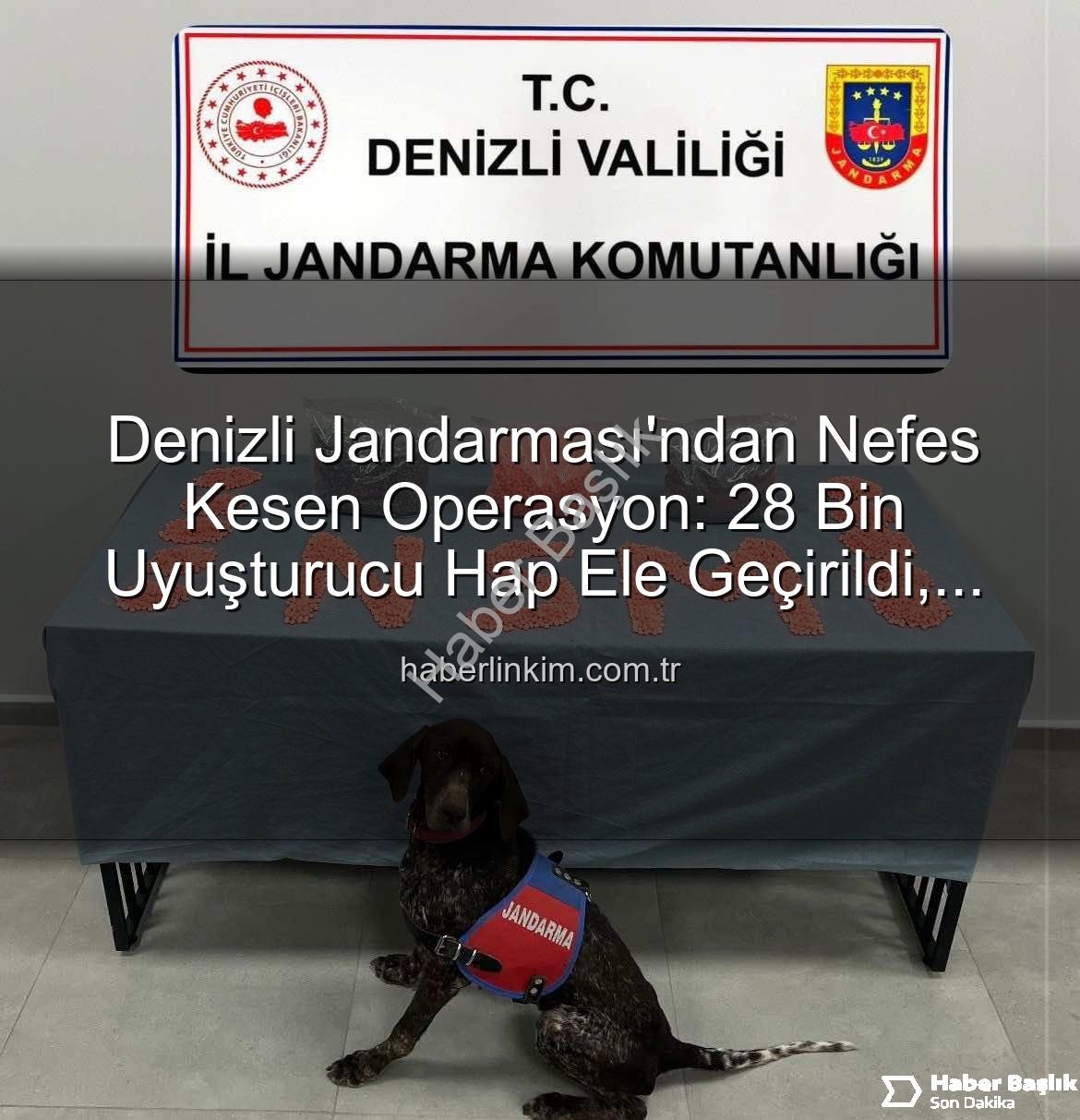uyuşturucu hap operasyonu - Denizli Jandarması'ndan Nefes Kesen Operasyon: 28 Bin Uyuşturucu Hap Ele Geçirildi!