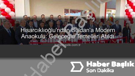 Hisarcıklıoğlu’ndan Buldan’a Modern Anaokulu: Geleceğin Temelleri Atıldı