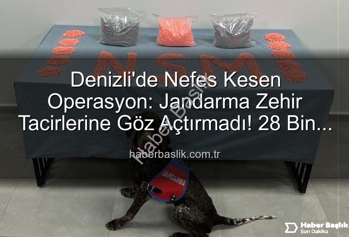 Denizli uyuşturucu operasyonu - Denizli'de Nefes Kesen Operasyon: Jandarma Zehir Tacirlerine Göz Açtırmadı! 28 Bin Extacy Hap Ele Geçirildi