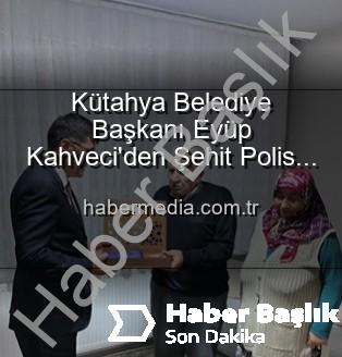 Şehit Polis Alaattin Özdemir - Başkan Kahveci'den Şehit Polis Alaattin Özdemir'in Ailesine Ziyaret: Vatan Borcu Ödenirken Yalnız Bırakılmıyor