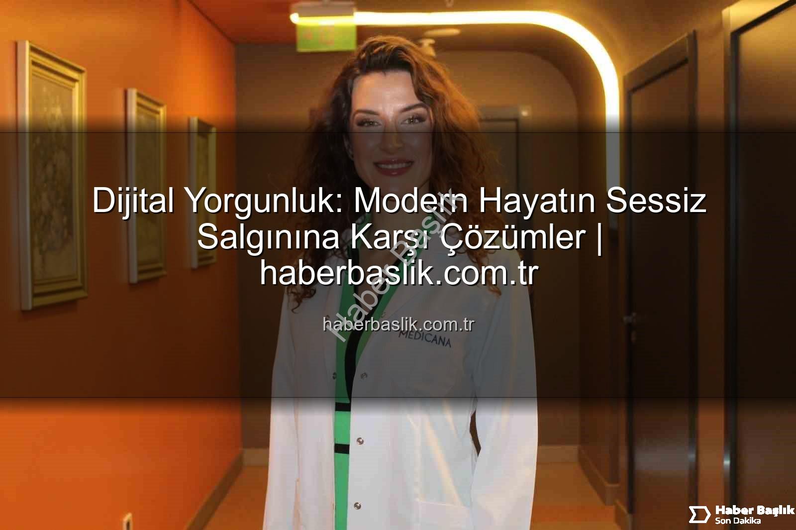 dijital yorgunluk - Dijital Yorgunluk: Modern Hayatın Sessiz Salgınına Karşı Çözümler | haberbaslik.com.tr