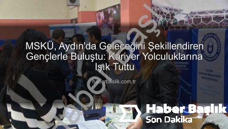 MSKÜ, Aydın’da Geleceğini Şekillendiren Gençlerle Buluştu: Kariyer Yolculuklarına Işık Tuttu