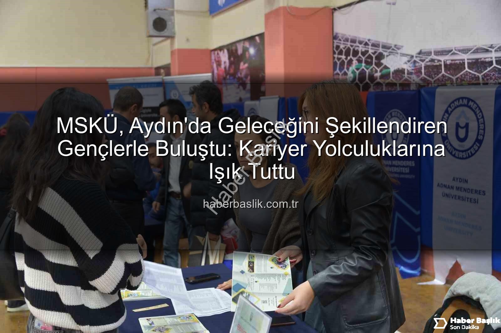 MSKÜ Aydın'da - MSKÜ, Aydın'da Geleceğini Şekillendiren Gençlerle Buluştu: Kariyer Yolculuklarına Işık Tuttu