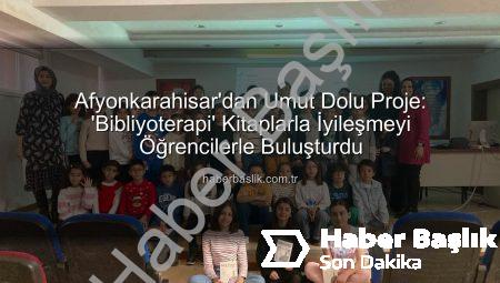 Afyonkarahisar’dan Umut Dolu Proje: ‘Bibliyoterapi’ Kitaplarla İyileşmeyi Öğrencilerle Buluşturdu