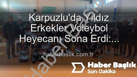 Karpuzlu’da Yıldız Erkekler Voleybol Heyecanı Sona Erdi: Dereceye Giren Okullar Belli Oldu!