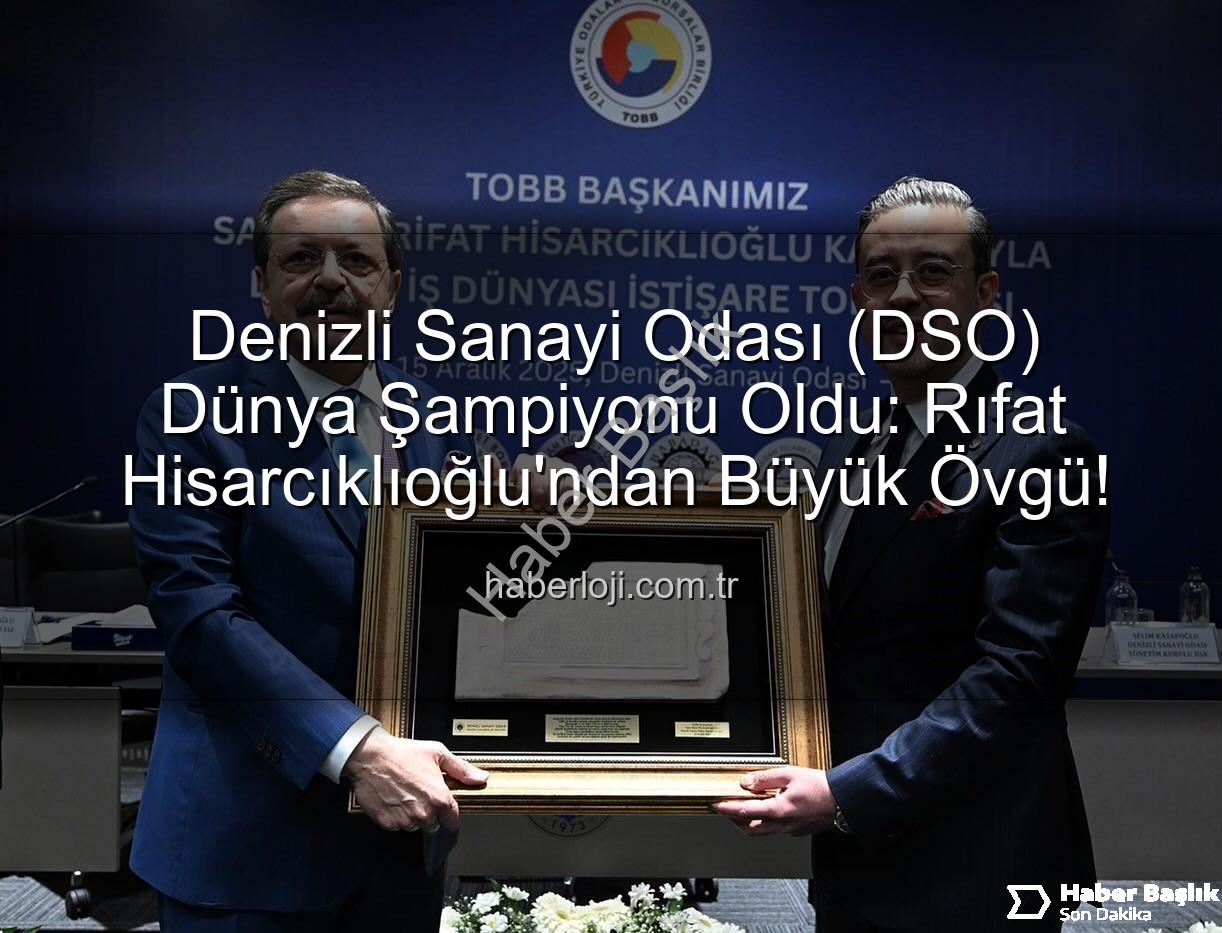 Denizli Sanayi Odası - Denizli Sanayi Odası'ndan Dev Başarı: Dünya İlk 3'e Girdi! TOBB Başkanı Hisarcıklıoğlu Duyurdu