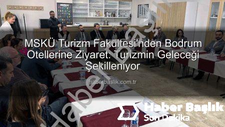 MSKÜ Turizm Fakültesi’nden Bodrum Otellerine Ziyaret: Turizmin Geleceği Şekilleniyor