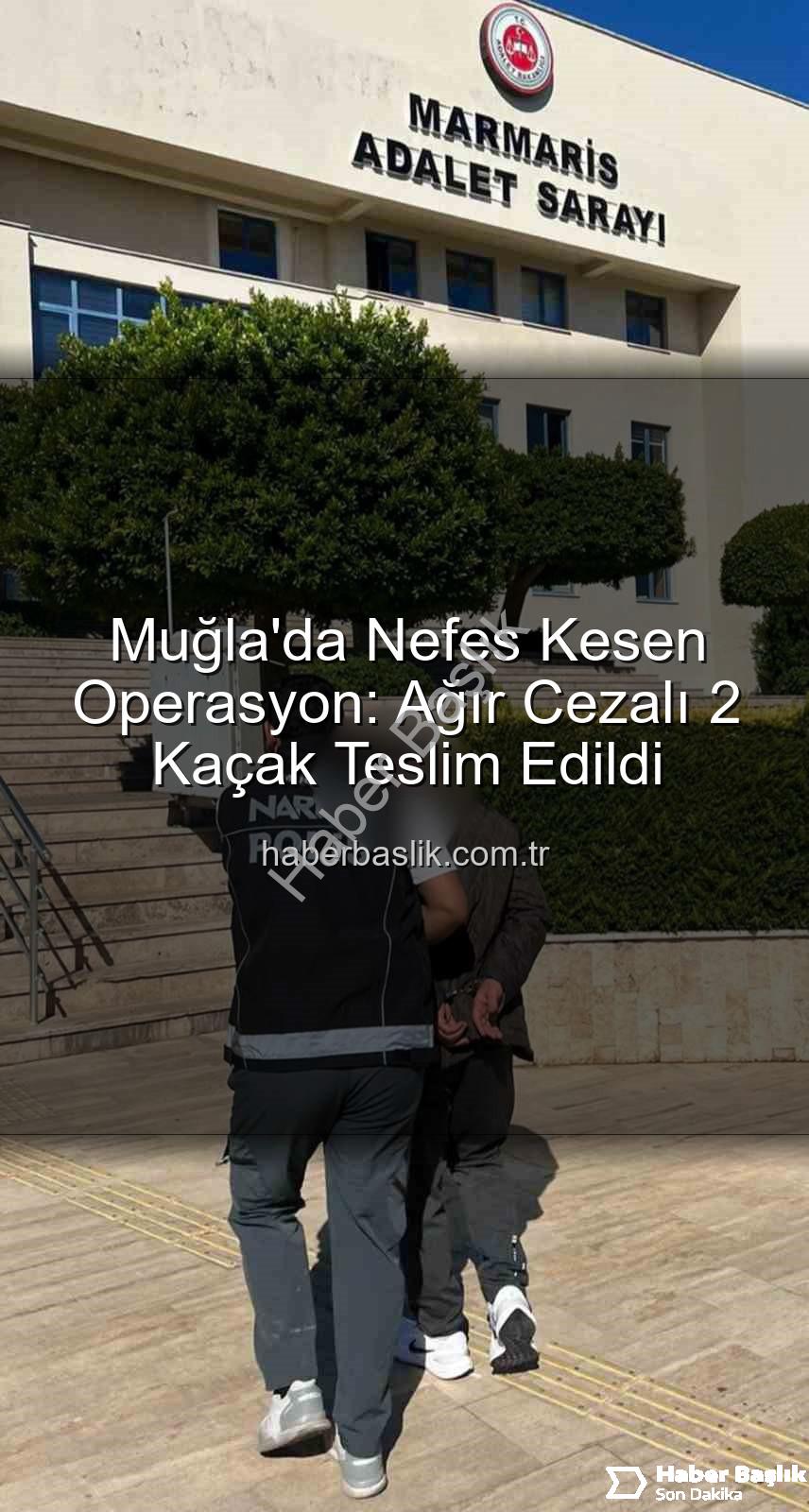 Muğla'da kaçak yakalandı - Muğla'da Nefes Kesen Operasyon: Ağır Cezalı 2 Kaçak Teslim Edildi