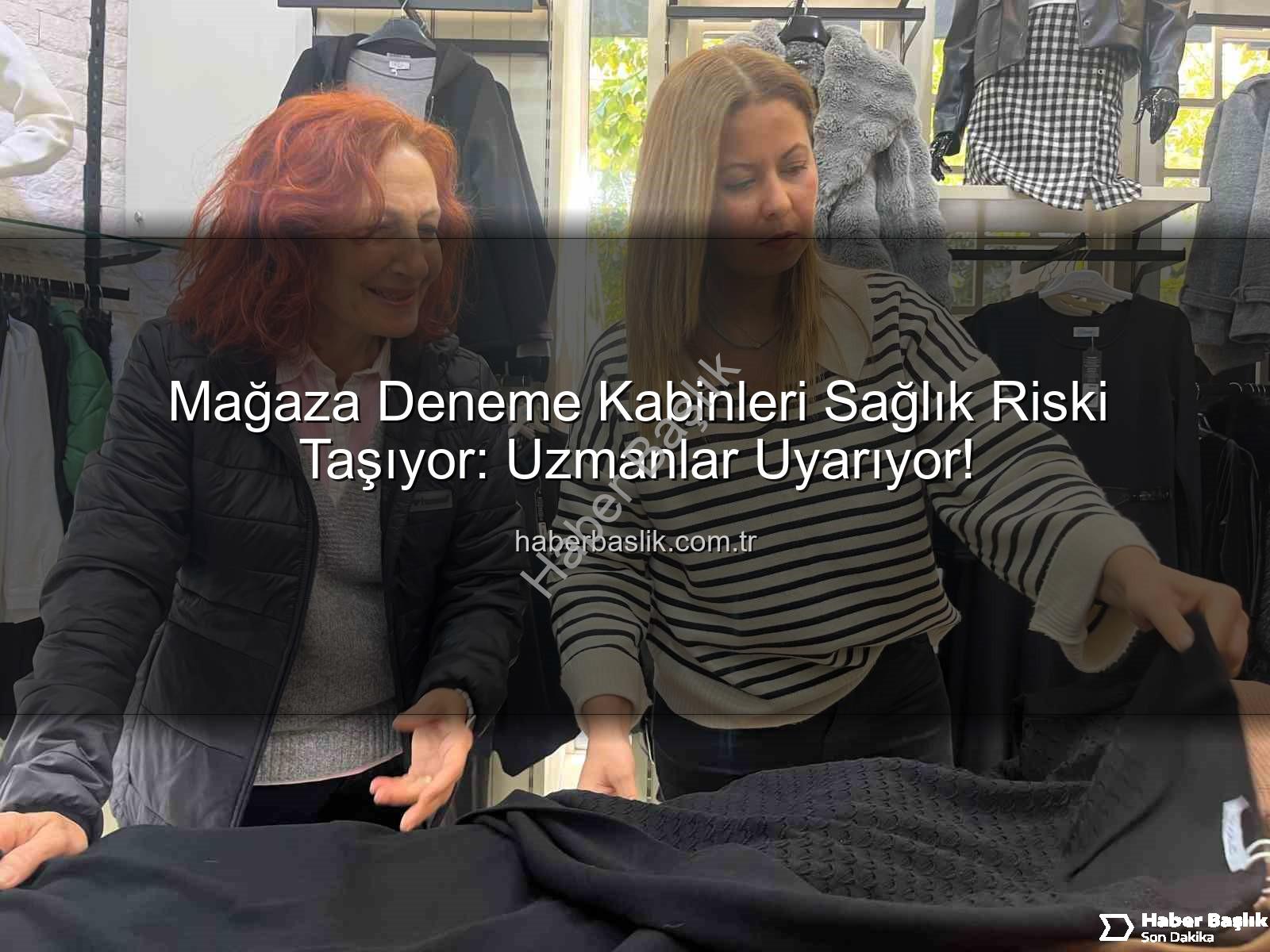 deneme kabinleri sağlık riski - Mağaza Deneme Kabinleri Sağlık Riski Taşıyor: Uzmanlar Uyarıyor!