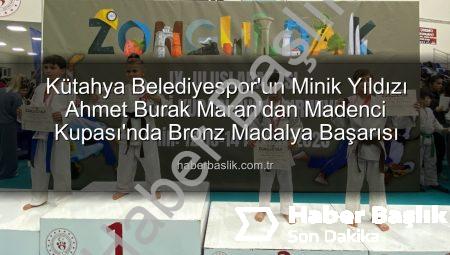 Kütahya Belediyespor’un Minik Yıldızı Ahmet Burak Maran’dan Madenci Kupası’nda Bronz Madalya Başarısı