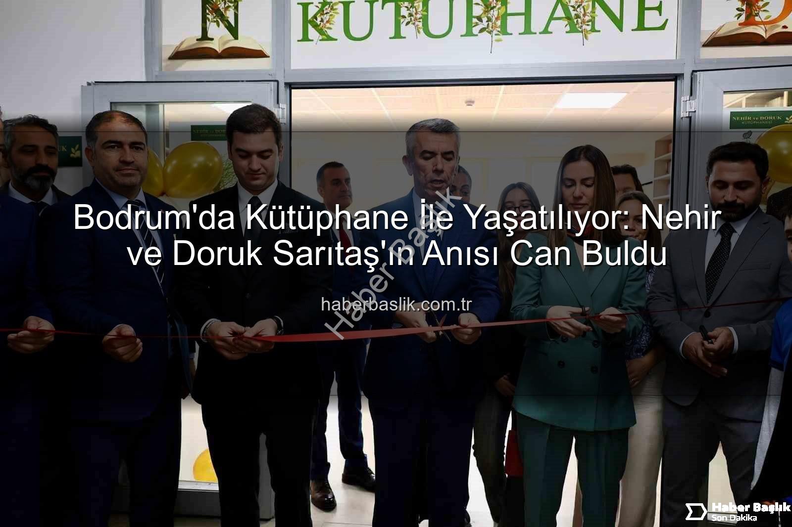 Nehir ve Doruk Sarıtaş - Bodrum'da Kütüphane İle Yaşatılıyor: Nehir ve Doruk Sarıtaş'ın Anısı Can Buldu