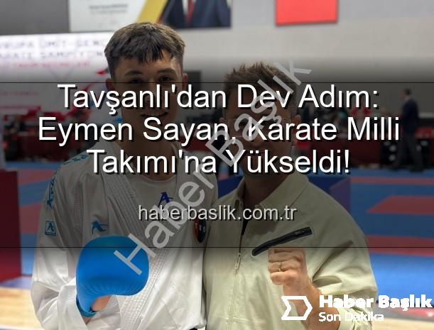 Eymen Sayan Karate - Tavşanlı'dan Dev Adım: Eymen Sayan, Karate Milli Takımı'na Yükseldi!