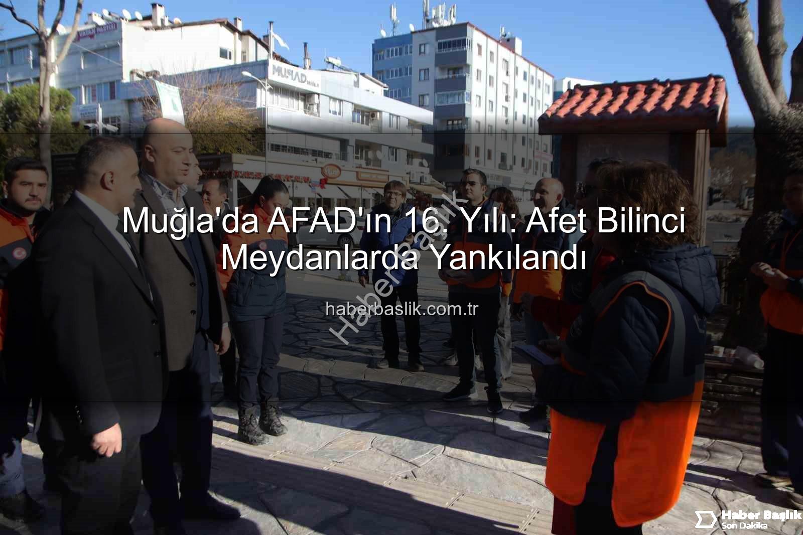 Muğla'da AFAD'ın 16. Yılı: Afet Bilinci Meydanlarda Yankılandı