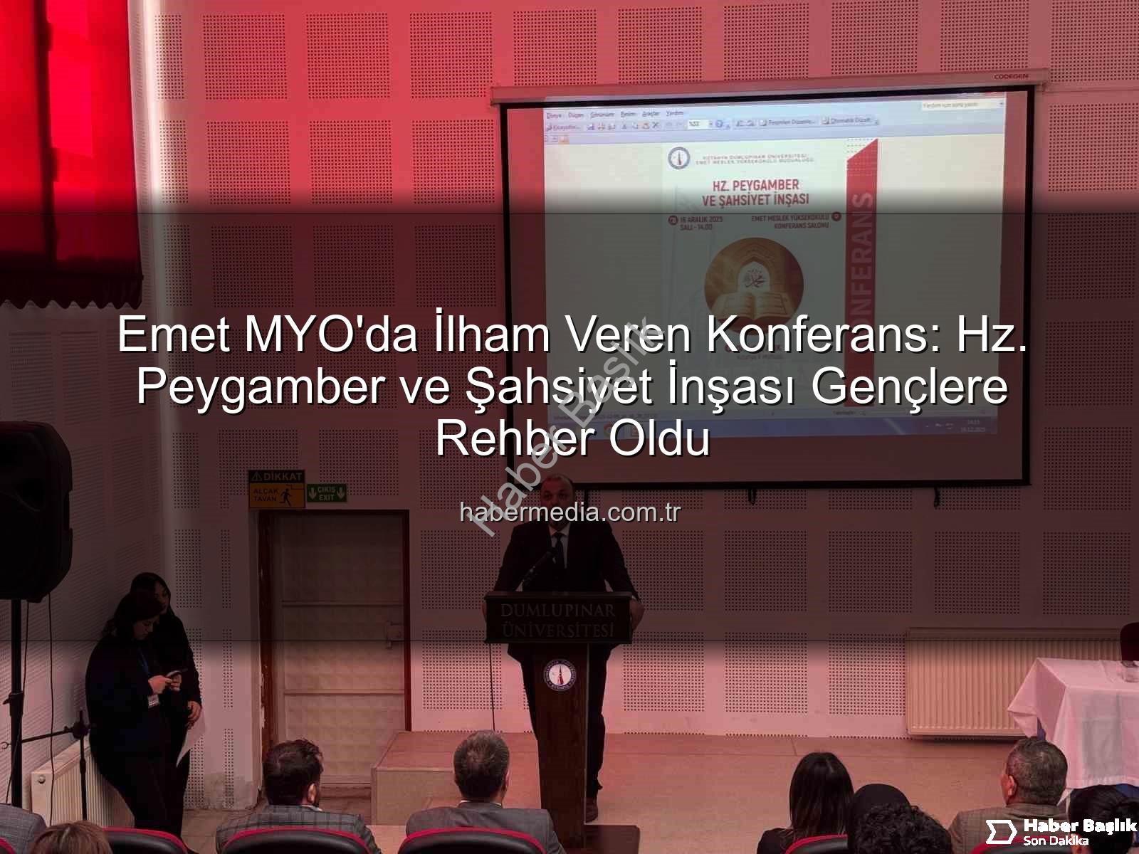Hz. Peygamber şahsiyet inşası - Emet MYO'da İlham Veren Konferans: Hz. Peygamber ve Şahsiyet İnşası Gençlere Yol Gösterdi