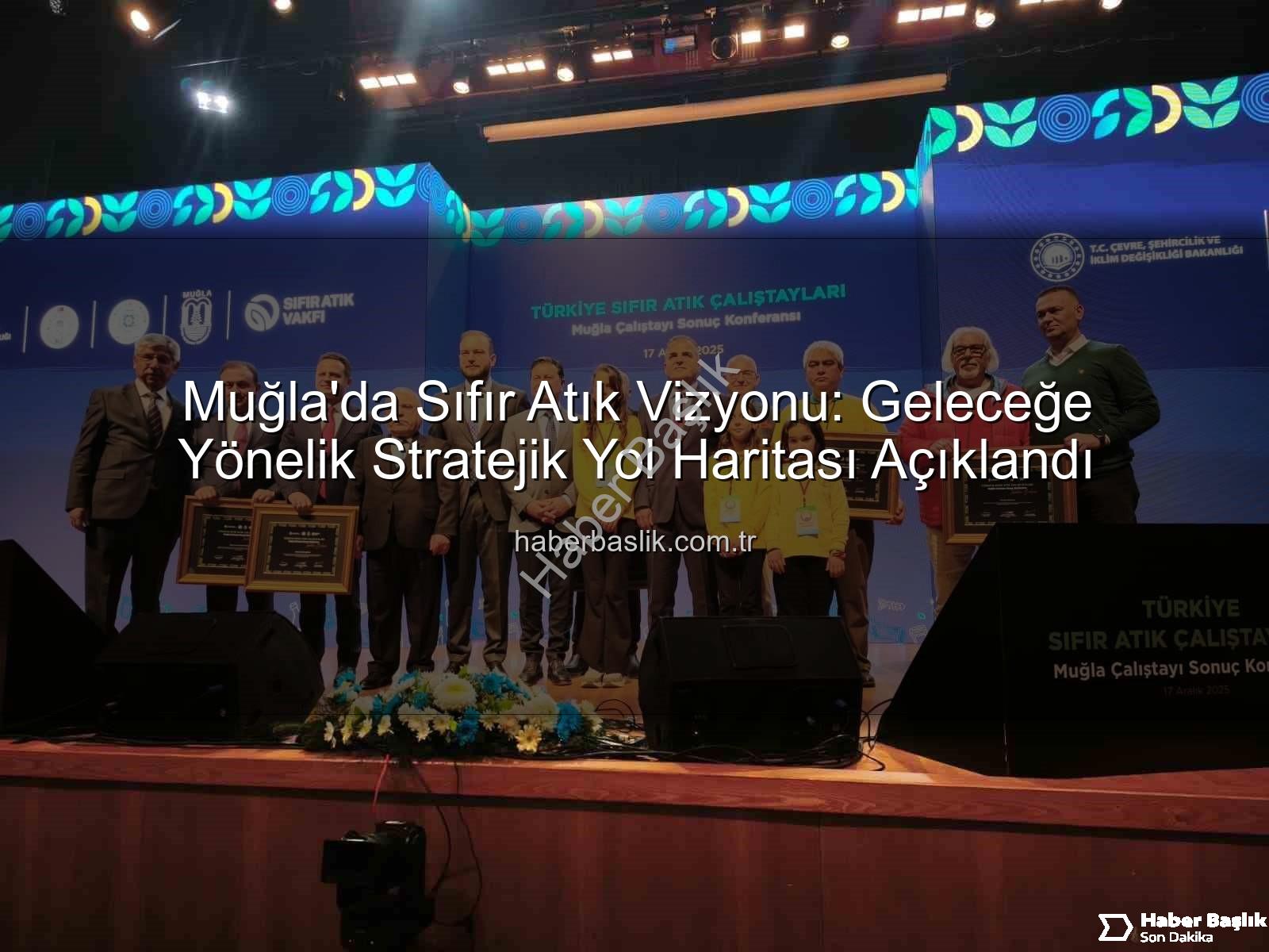 sıfır atık - Muğla'da Sıfır Atık Vizyonu: Geleceğe Yönelik Stratejik Yol Haritası Açıklandı