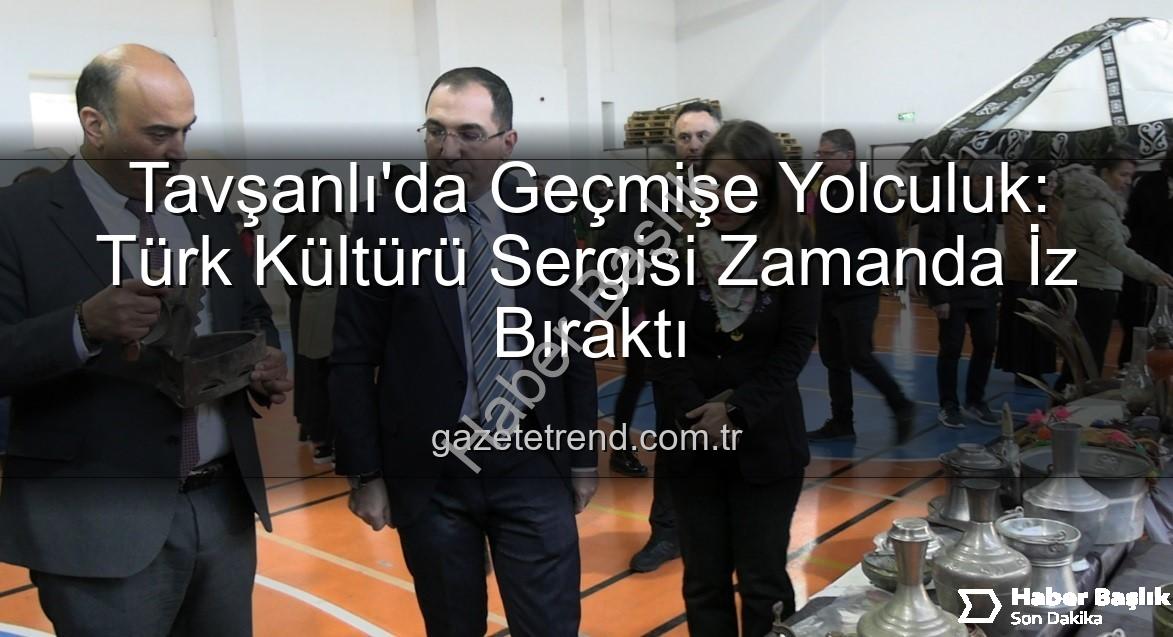 Türk Kültürü Sergisi - Tavşanlı'da Geçmişe Yolculuk: Türk Kültürü Sergisi Tarihi Mirası Canlandırdı