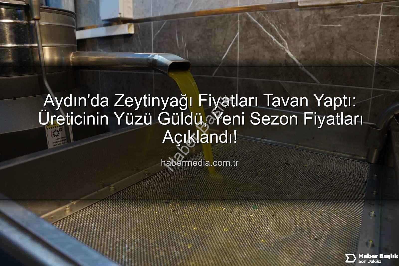 zeytinyağı fiyatları - Aydın'da Zeytinyağı Fiyatları Rekor Tazeledi: Üreticinin Yüzü Güldü!