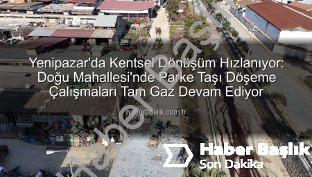 Yenipazar’da Kentsel Dönüşüm Hızlanıyor: Doğu Mahallesi’nde Parke Taşı Döşeme Çalışmaları Tam Gaz Devam Ediyor