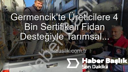 Germencik’te Üreticilere 4 Bin Sertifikalı Fidan Desteğiyle Tarımsal Üretim Güçleniyor