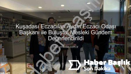 Kuşadası’nda Eczacılık Geleceği Şekilleniyor: Aydın Eczacı Odası’ndan Önemli Adımlar