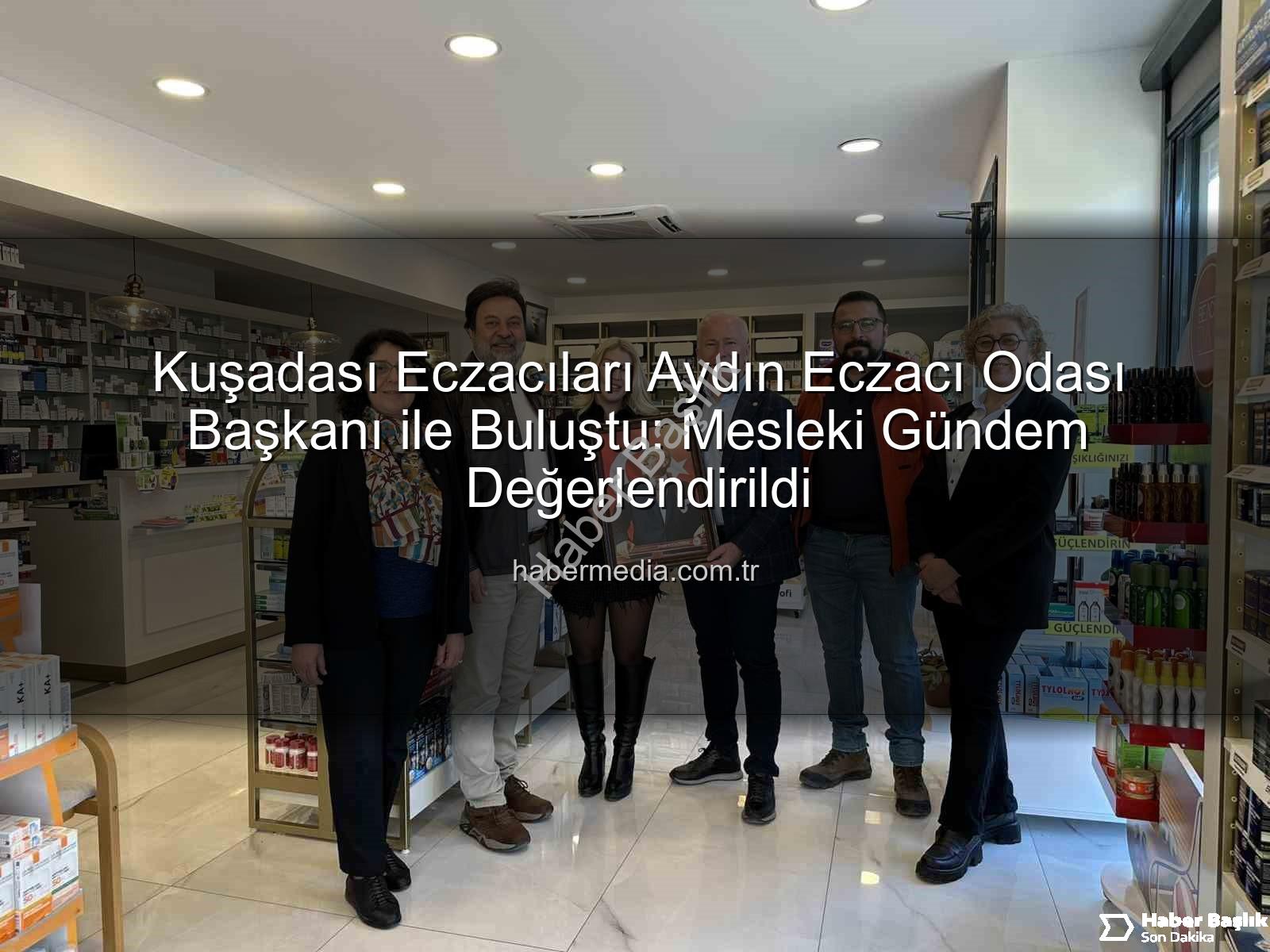 Kuşadası eczacılık - Kuşadası'nda Eczacılık Geleceği Şekilleniyor: Aydın Eczacı Odası'ndan Önemli Adımlar