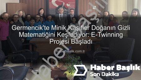 Germencik’te Minik Kaşifler Doğanın Gizli Matematiğini Keşfediyor: E-Twinning Projesi Başladı
