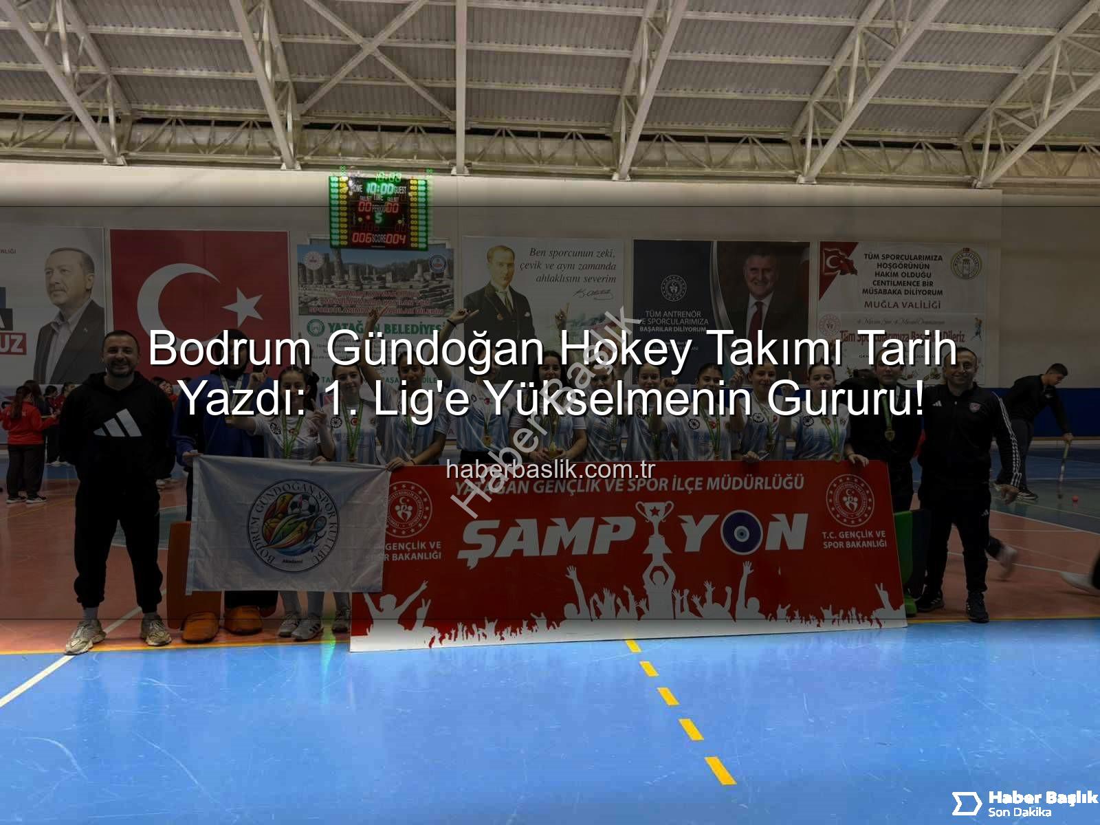 Bodrum Gündoğan hokey - Bodrum Gündoğan Hokey Takımı Tarih Yazdı: 1. Lig'e Yükselmenin Gururu!