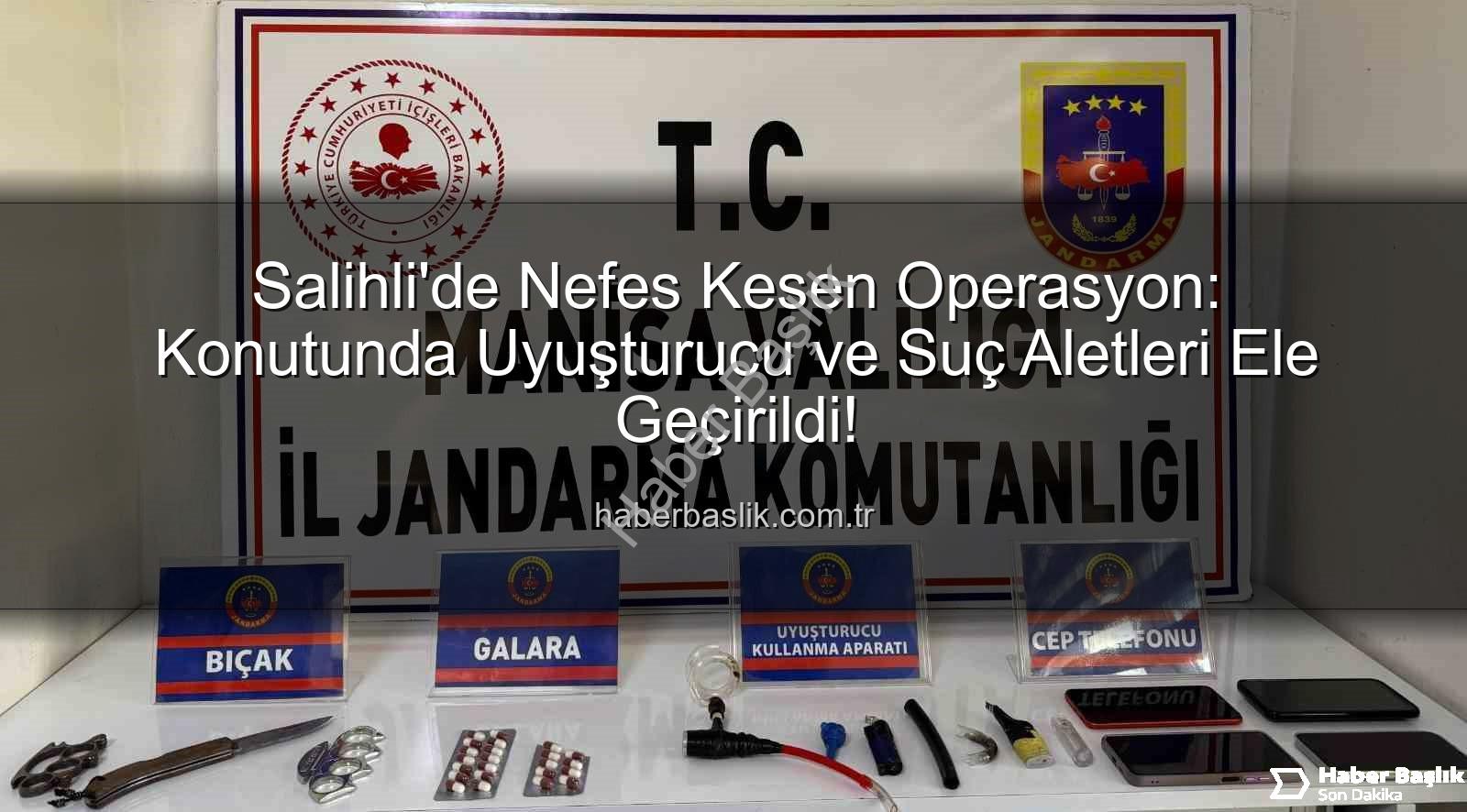 Salihli uyuşturucu operasyonu - Salihli'de Nefes Kesen Operasyon: Konutunda Uyuşturucu ve Suç Aletleri Ele Geçirildi!