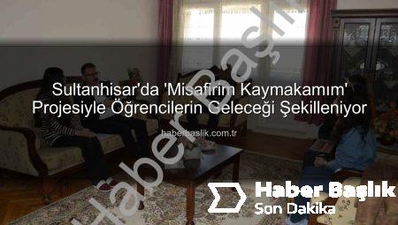 Sultanhisar’da ‘Misafirim Kaymakamım’ Projesiyle Öğrencilerin Geleceği Şekilleniyor