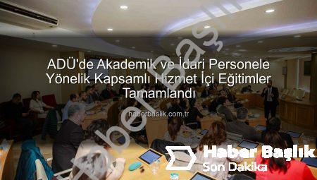 ADÜ’de Akademik ve İdari Personele Yönelik Kapsamlı Hizmet İçi Eğitimler Tamamlandı