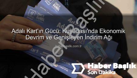 Adalı Kart’ın Gücü: Kuşadası’nda Ekonomik Devrim ve Genişleyen İndirim Ağı