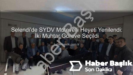 Selendi’de SYDV Mütevelli Heyeti Yenilendi: İki Muhtar Göreve Seçildi