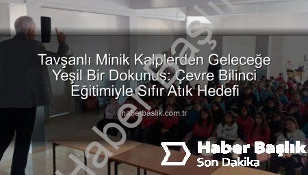 Tavşanlı Minik Kalplerden Geleceğe Yeşil Bir Dokunuş: Çevre Bilinci Eğitimiyle Sıfır Atık Hedefi