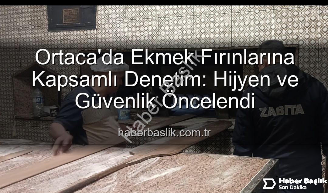 Ortaca ekmek fırınları - Ortaca'da Ekmek Fırınlarına Kapsamlı Denetim: Hijyen ve Güvenlik Öncelendi