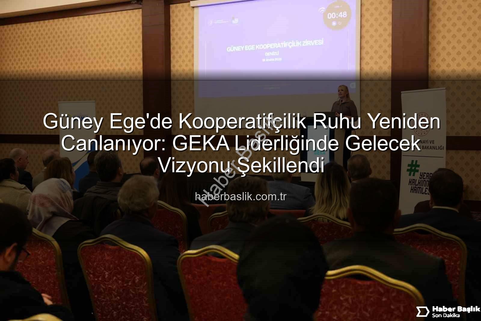 Güney Ege Kooperatifçilik - Güney Ege'de Kooperatifçilik Ruhu Yeniden Canlanıyor: GEKA Liderliğinde Gelecek Vizyonu Şekillendi