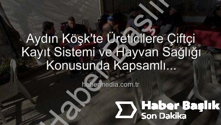 Köşk’te Üreticilere ÇKS ve Hayvan Sağlığı Konusunda Kapsamlı Bilgilendirme: Tarım Sahada Devam Ediyor
